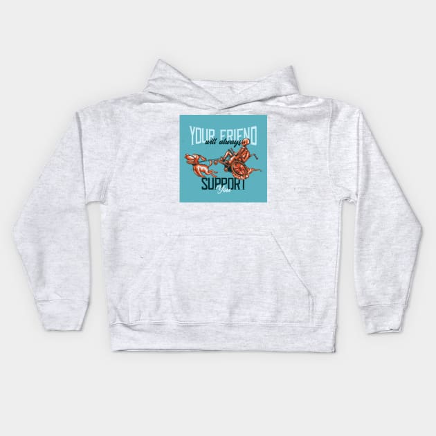 Your Friend will always support you Kids Hoodie by High C